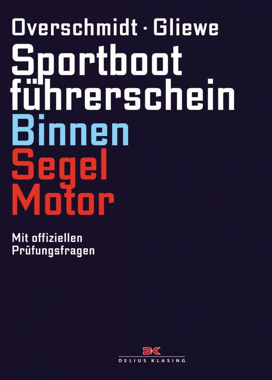 Lehrbuch Sportbootführerschein Binnen Segel/Motor: Mit offiziellen Prüfungsfragen